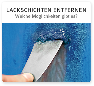 Lackschichten entfernen / Abbeizen